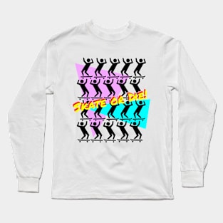 Skate or Die - 80's style Long Sleeve T-Shirt